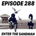 Ep.288 “Enter the Sandman”