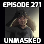 Ep.271 “Unmasked”