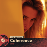 #386 – Coherence (2013)
