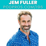 What Being a Podcast Guest Is Really About | Jem Fuller