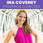 Turning a Small Podcast Audience Into Customers | Ina Coveney