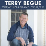 Creating an Unforgettable Life and Business with Terry Begue