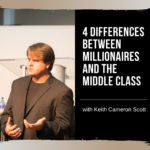 4 Distinctions Between Millionaires and the Middle Class with Keith Cameron Smith