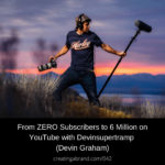 From ZERO Subscribers to 6 Million on YouTube with Devinsupertramp (Devin Graham)