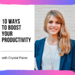10 Ways to Boost Your Productivity with Crystal Paine