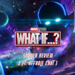 Marvel's What If…. (Spoiler Review ft. Affable Chat)