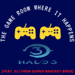 The Game Room Where It Happens – Halo 3