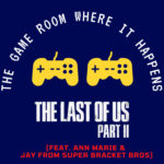 The Game Room Where It Happens – The Last of Us Part II