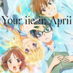 Why you should watch Your Lie In April in LESS THAN 10 MINUTES! [REMASTERED]