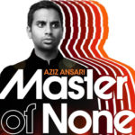 Netflix & PHIL – Master of None
