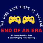 The Game Room Where It Happens – End of an Era