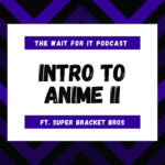 Intro To Anime II (ft. Super Bracket Bros)