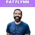 Turning Podcast Listeners Into Superfans | Pat Flynn