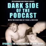 Dark Side of the Podcast: The Assassination of Dino Bravo