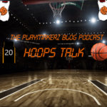 Hoops Talk EP.12: NBA Talk & March Madness
