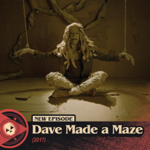 #416 – Dave Made A Maze (2017)