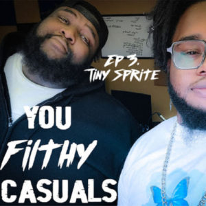 Episode 48: You Filthy Casuals: Ep. 3- Tiny Sprite