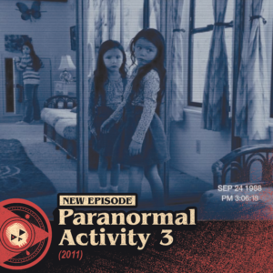 #417 – Paranormal Activity 3 (2011)