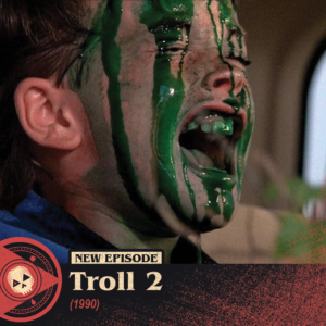 #418 – Troll 2 (1990)
