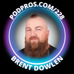 Honoring Your Why and Podcast Audience | Brent Dowlen